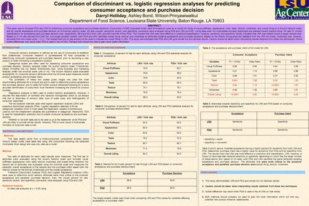 Comparison of discriminant vs. logistic regression analyses for predicting consumer acceptance and purchase decision Darryl Holliday, Ashley Bond, Witoon.