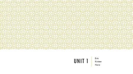 UNIT 1 Erin Kristen Nora. GLOBALIZATION  A set of processes and outcomes that occur on the global scale, circumventing and leaping over state boundaries.