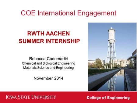 COE International Engagement RWTH AACHEN SUMMER INTERNSHIP Rebecca Cademartiri Chemical and Biological Engineering Materials Science and Engineering November.