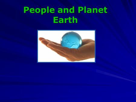 People and Planet Earth. Environmental problems endanger people's life The word environment means simply what is around us.