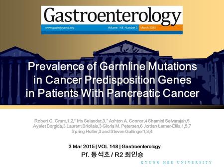 Towards Global Eminence K Y U N G H E E U N I V E R S I T Y Prevalence of Germline Mutations in Cancer Predisposition Genes in Patients With Pancreatic.