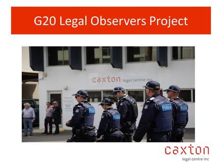 G20 Legal Observers Project G20 Legal Observer Project.