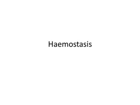 Haemostasis. Indications for hemostasis test – Identify patients presenting with bleeding that have a correctable bleeding tendency – Identify patients.