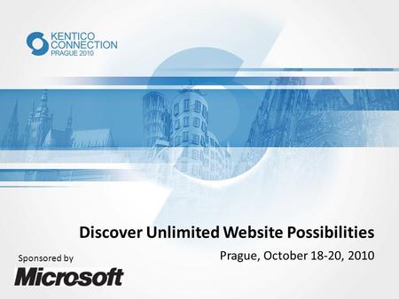 Discover Unlimited Website Possibilities Prague, October 18-20, 2010 Sponsored by.