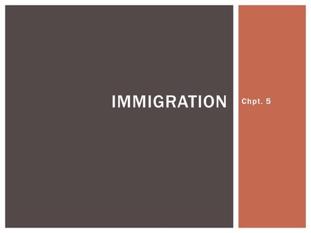 Chpt. 5 IMMIGRATION. a.Political, economic, health, security and rights b.Political, provincial, health, security and rights c.Economic, Security, health,