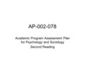 AP-002-078 Academic Program Assessment Plan for Psychology and Sociology Second Reading.