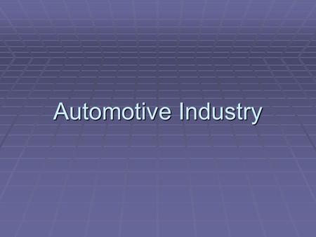 Automotive Industry. The history of the automobile.  Who built the first automobile?  How were early automobiles designed?  How have automobiles changed.