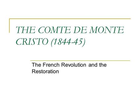 THE COMTE DE MONTE CRISTO (1844-45) The French Revolution and the Restoration.