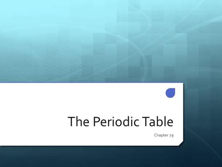 The Periodic Table Chapter 19. Properties of Metals  Metals are found left of the stair-step line  Metals are usually:  Good conductors of heat and.