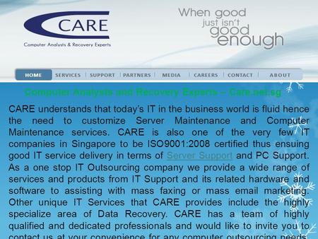 Computer Analysts and Recovery Experts – Care.net.sg CARE understands that today’s IT in the business world is fluid hence the need to customize Server.