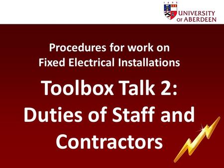 Procedures for work on Fixed Electrical Installations Toolbox Talk 2: Duties of Staff and Contractors.