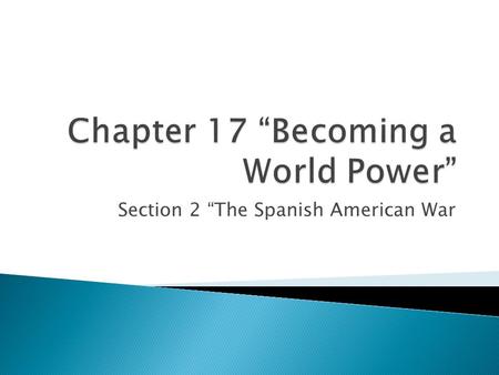 Section 2 “The Spanish American War.  Arbitration  Jingoism  Platt Amendment  Sphere of influence  Open Door Policy.