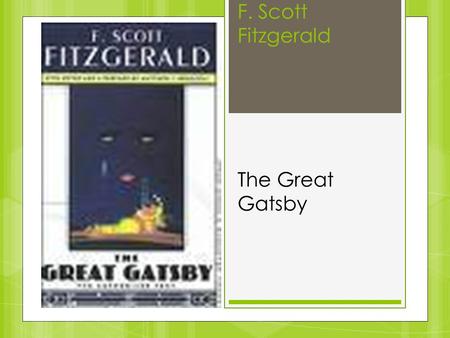 F. Scott Fitzgerald The Great Gatsby. Scott Fitzgerald’s Impact on Society  Fitzgerald named the 1920’s “The Jazz Age”  Wrote The Great Gatsby which.