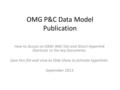 OMG P&C Data Model Publication How to Access on OMG Wiki Site and Direct Hyperlink Shortcuts to the key Documents. Save this file and view as Slide Show.