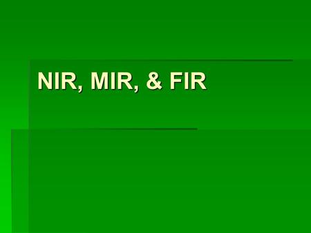 NIR, MIR, & FIR.  Near-infrared observations have been made from ground based observatories since the 1960's  Mid and far-infrared observations can.