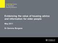 Evidencing the value of housing advice and information for older people May 2011 Dr Gemma Burgess.