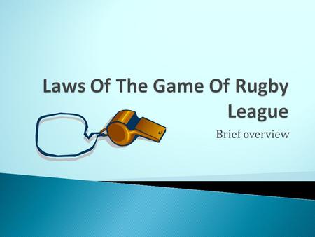 Brief overview. No player should be wearing any Jewellery Rigid protection – arm guards, shin guards Sharp or burred sprigs.