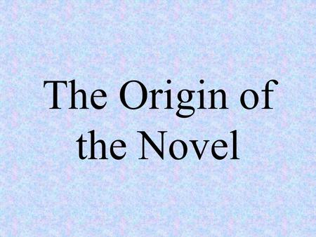 The Origin of the Novel. The Tale of Genji is considered to be the world's first full-length novel. It was written by a noblewoman named Murasaki Shikibu.