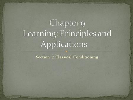 Section 1: Classical Conditioning. Classical Conditioning- a person’s or animal’s old response becomes attached to a new stimulus An example of learning.