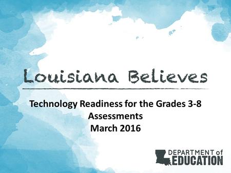 Technology Readiness for the Grades 3-8 Assessments March 2016.