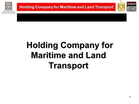 Holding Company for Maritime and Land Transport 1 Holding Company for Maritime and Land Transport Holding Company for Maritime and Land Transport.