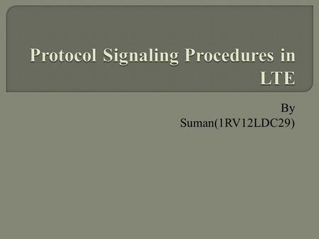 By Suman(1RV12LDC29).  Long Term Evolution (LTE) promises higher data rates, 100Mbps in the downlink and 50Mbps in the uplink in LTE’s first phase, and.