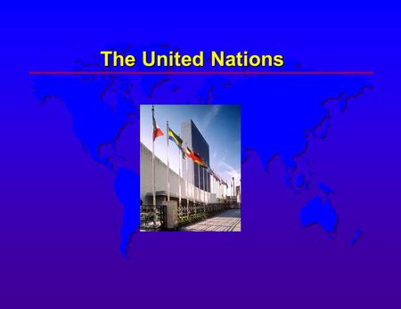 The United Nations. Origin of The United Nations  Emerged during World War II as Allies were fighting against Germany and Japan  August 1941 - Roosevelt.