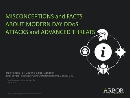 ©2015 ARBOR ® CONFIDENTIAL & PROPRIETARY1 Rob Pollock - Sr. Channel Sales Manager Bilal Javaid - Manager, Consulting Engineering, Central U.S. Data Connectors.