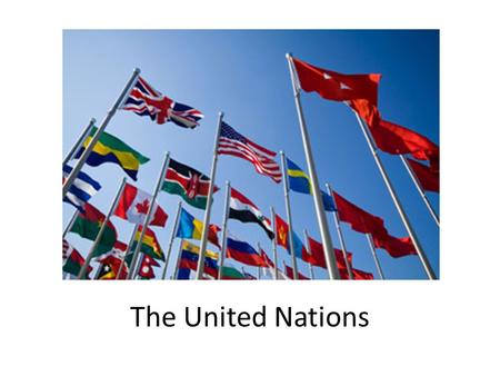 The United Nations. What is the mission for the U.N.? Founded in 1945 Mission – to maintain peace, develop good relations between countries, promote cooperation.