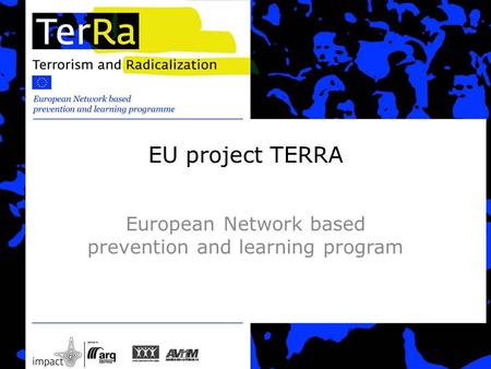 EU project TERRA European Network based prevention and learning program.