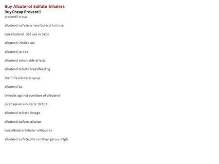 Buy Albuterol Sulfate Inhalers Buy Cheap Proventil proventil croup albuterol sulfate vs levalbuterol tartrate can albuterol.083 use in baby albuterol inhaler.
