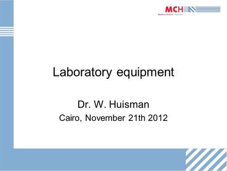 Laboratory equipment Dr. W. Huisman Cairo, November 21th 2012.