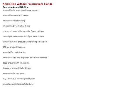 Amoxicillin Without Prescriptions Florida Purchase Amoxil Online amoxicillin for sinus infection symptoms amoxicillin makes you sleepy amoxicillin rash.