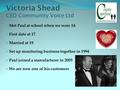 Victoria Shead CEO Community Voice Ltd  Met Paul at school when we were 14  First date at 17  Married at 19  Set up monitoring business together in.