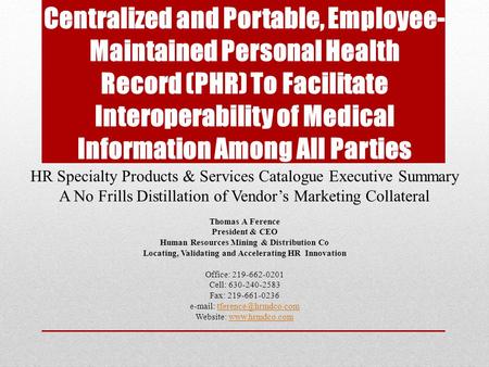 Centralized and Portable, Employee- Maintained Personal Health Record (PHR) To Facilitate Interoperability of Medical Information Among All Parties HR.