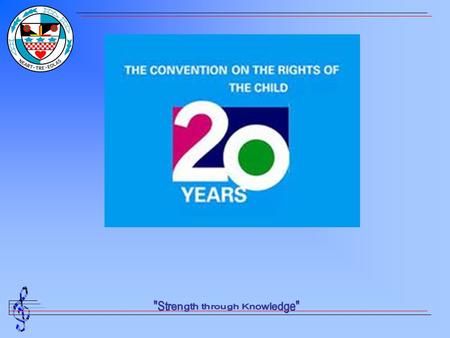 The Rights of the Child There is an international law called “The Convention on the Rights of the Child”. Everyone is entitled to know what their rights.