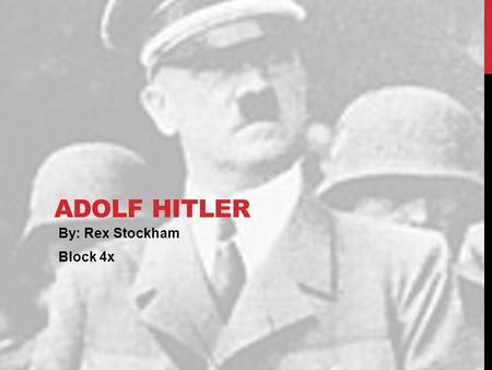 Adolf Hitler By: Rex Stockham Block 4x.