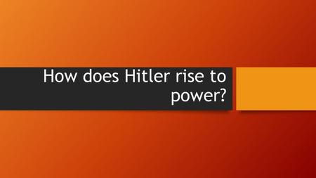 How does Hitler rise to power?. Learning Target I can summarize the political and economic problems faced by the Weimar Republic.