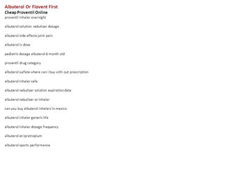 Albuterol Or Flovent First Cheap Proventil Online proventil inhaler overnight albuterol solution nebulizer dosage albuterol side effects joint pain albuterol.