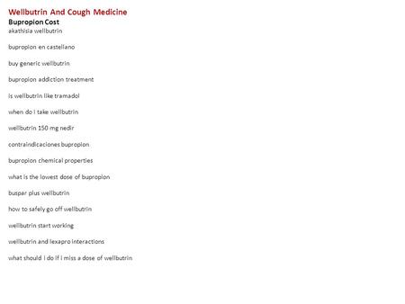 Wellbutrin And Cough Medicine Bupropion Cost akathisia wellbutrin bupropion en castellano buy generic wellbutrin bupropion addiction treatment is wellbutrin.