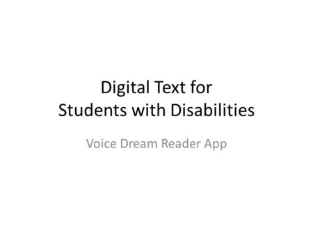 Digital Text for Students with Disabilities Voice Dream Reader App.