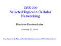 CSE 709 Selected Topics in Cellular Networking Dimitrios Koutsonikolas January 27, 2016