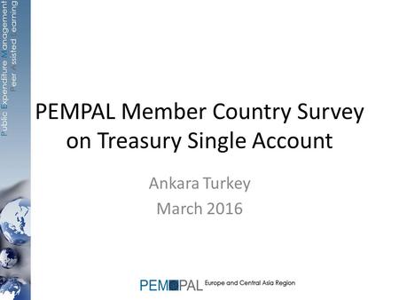 PEMPAL Member Country Survey on Treasury Single Account Ankara Turkey March 2016.