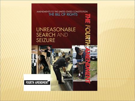 4TH AMENDMENT  The right of the people to be secure in their persons, houses, papers, and effects, against unreasonable searches and seizures, shall.