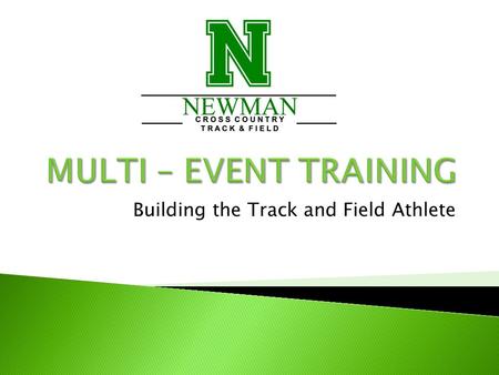 Building the Track and Field Athlete.  Lack of experience Most of our athletes have no prior knowledge or experience unless they competed in Middle School.