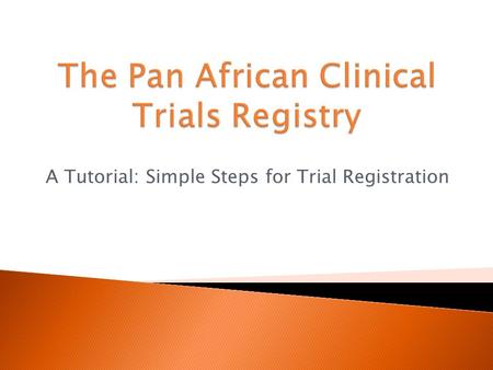 A Tutorial: Simple Steps for Trial Registration.