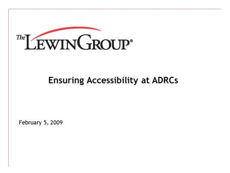 Ensuring Accessibility at ADRCs February 5, 2009.