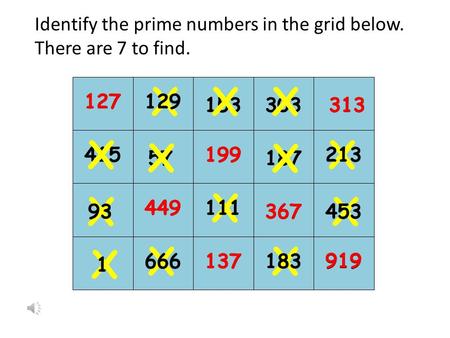 127 449 367 313 137 199 919 303153 415 57187 127 313 X 199 449 367 X 137 919 X 129 XX X X X X X X XX 213 93 111 453 1 666183 Identify the prime numbers.