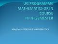 MM5D02: APPLICABLE MATHEMATICS. 1. TO PREPARE STUDENTS FOR THEIR FUTURE STUDIES 2. PREPARE THEM TO APPROACH COMPETITIVE EXAMS 3. TO GIVE A BETTER UNDERSTANDING.