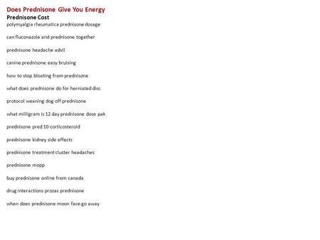 Does Prednisone Give You Energy Prednisone Cost polymyalgia rheumatica prednisone dosage can fluconazole and prednisone together prednisone headache advil.